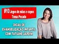 Tatiane Jardim (Pescadores Kids) - Dicas de evangelização #10 Jogos de mãos e copos - Pecado