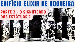 AS ESTÁTUAS - SIGNIFICADO - EDIFÍCIO ELIXIR DE NOGUEIRA