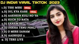 DJ INDIA VIRAL TIKTOK 2023 -DJ TERI MERI  REMIX FULL BASS VIRAL TIKTOK TERBARU 2023 FULL ALBUM