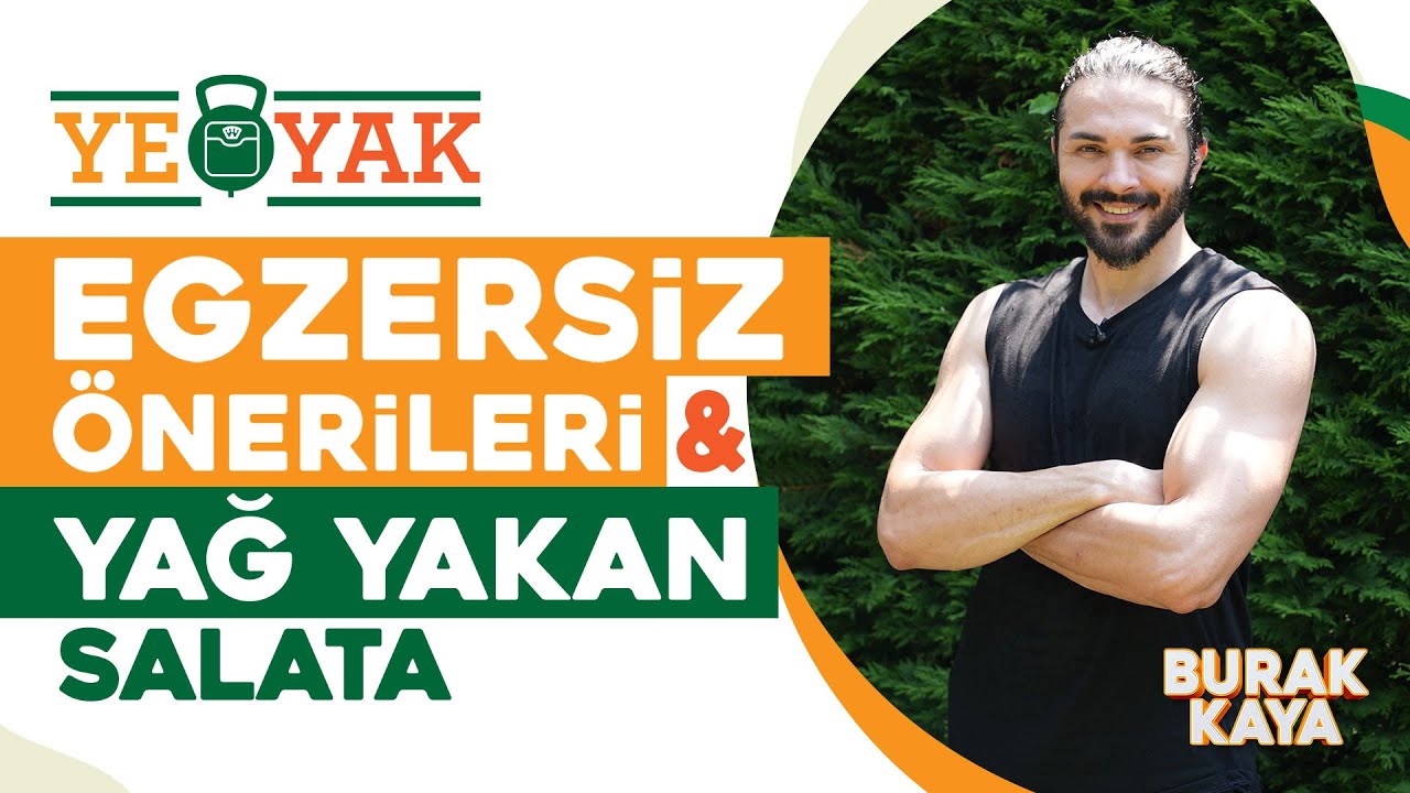 Burak Kaya ile Ye & Yak: 1 Haftalık Egzersiz Önerileri ve Ton Balıklı Salata Tarifi Burak Kaya ile Ye & Yak: 1 Haftalık Egzersiz Önerileri ve Ton Balıklı Salata Tarifi