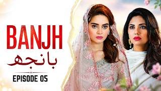 Banjh Episode 5 | New Pakistani Drama | Aiman Khan, Sunita Marshall & Noman Ijaz | Full Episode