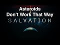 "Salvation" - Asteroids Don't Work Like That!