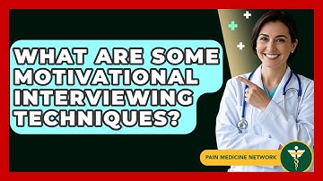 What Are Some Motivational Interviewing Techniques? - Pain Medicine Network