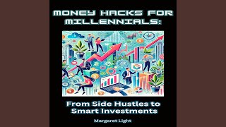 Money Hacks for Millennials: From Side Hustles to Smart Investments