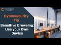 Cybersecurity Tip - Conduct Sensitive Browsing Only on Your Own Device