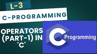 🛑Operators in C (Part-I: Arithmetic, Increment and Decrement) for Engineering Students 🛑