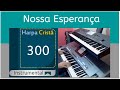 Nossa Esperança-Harpa Cristã-300 (Instrumental) use🎧-🎹 Tyros5.