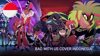 Bad with us-cover indonesia [Hazbin Hotel season 2 bahasa indonesia]