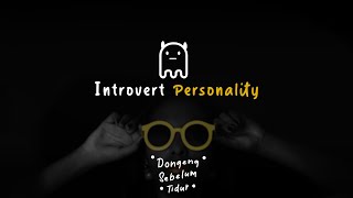 Introvert adalah manusia si paling paling 😶 - Dongeng Sebelum Tidur Eps. 15