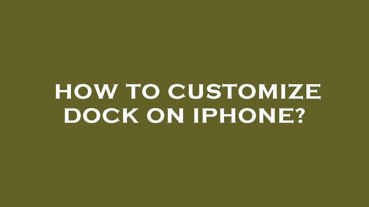 How to customize dock on iphone? - YouTube