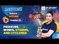 Pressure, Winds, Storms, and Cyclones | Science Class 8 | Chapter 6 | IP Study