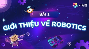 Bài 1: Làm Quen Robot & Mạch Điện Cơ Bản - Giới thiệu về Robotics | Robo 001 2025