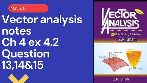 Bsc part 1 vector analysis ch 4 ex 4.2 question no 13,14,15