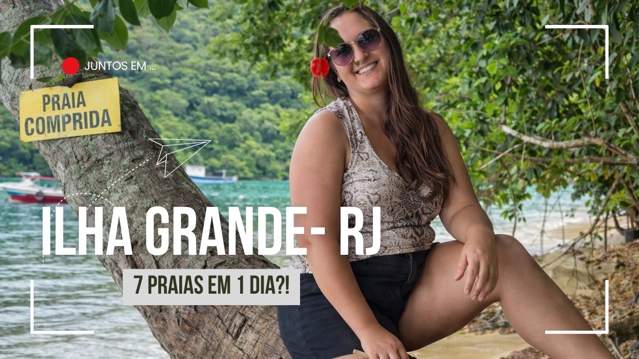 Ilha Grande RJ - 7 Praias e 1 trilha em 1 hora, como foi nosso primeiro dia nesse paraíso