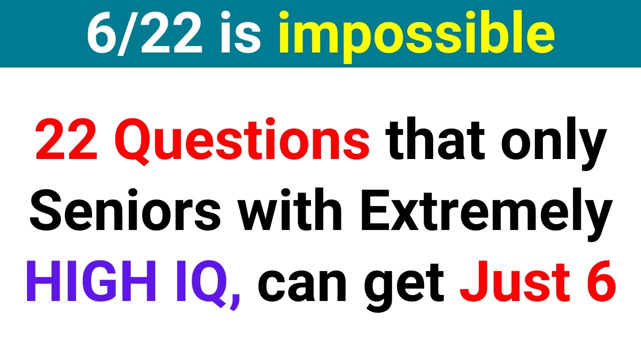 ARE YOU A SENIOR WITH EXTREMELY HIGH IQ, TRY TO SEE IF YOU CAN SCORE 6 OUT OF 22 | Trivia Quiz 192