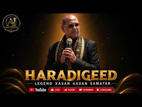 🔥 Heesta Haradigeed | Legend Xasan Aadan Samatar | Cover Song 