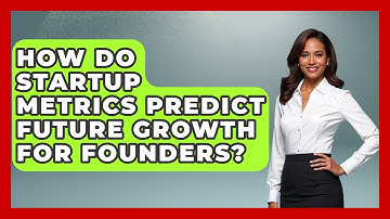 How Do Startup Metrics Predict Future Growth For Founders? - Founders Supporting Founders