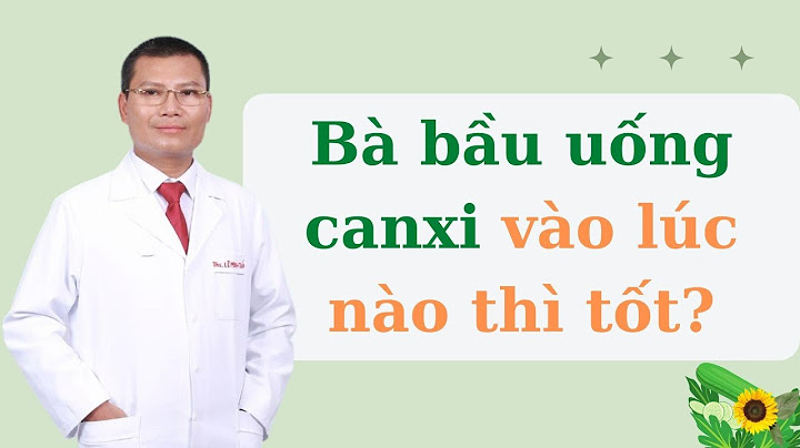 Uống canxi vào lúc nào tốt cho bà bầu