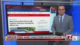 Wake Forest officer fired as SBI conducts child porn investigation, official says
