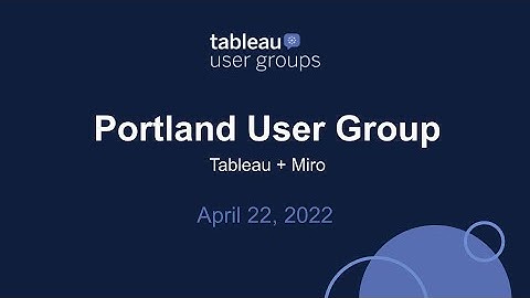 Portland Tableau User Group - April 21, 2022