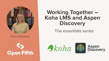 Working Together – Koha LMS and Aspen Discovery: The essentials series