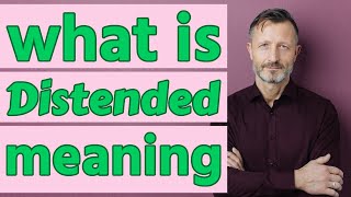 Distended | Definition of distended 📖