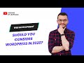 Should you consider Wordpress in 2020?