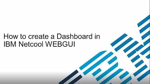 How to create a Dashboard in IBM Netcool WEBGUI
