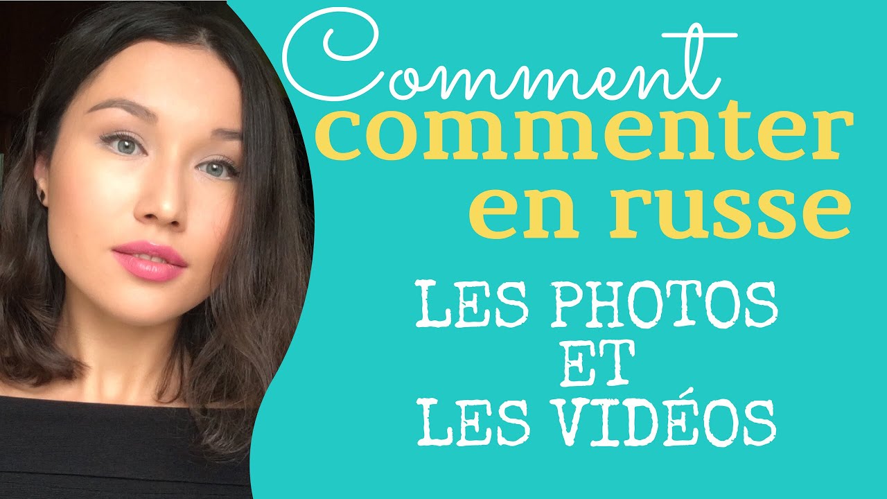 Comment Commenter Les Photos En Russe Apprendre Le Russe YouTube