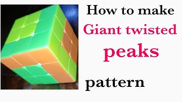 HOW TO MAKE GIANT TWISTED PATTERN ON RUBIK