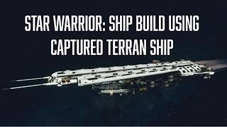 Star Warrior: Ship Build With Captured Terran Ship