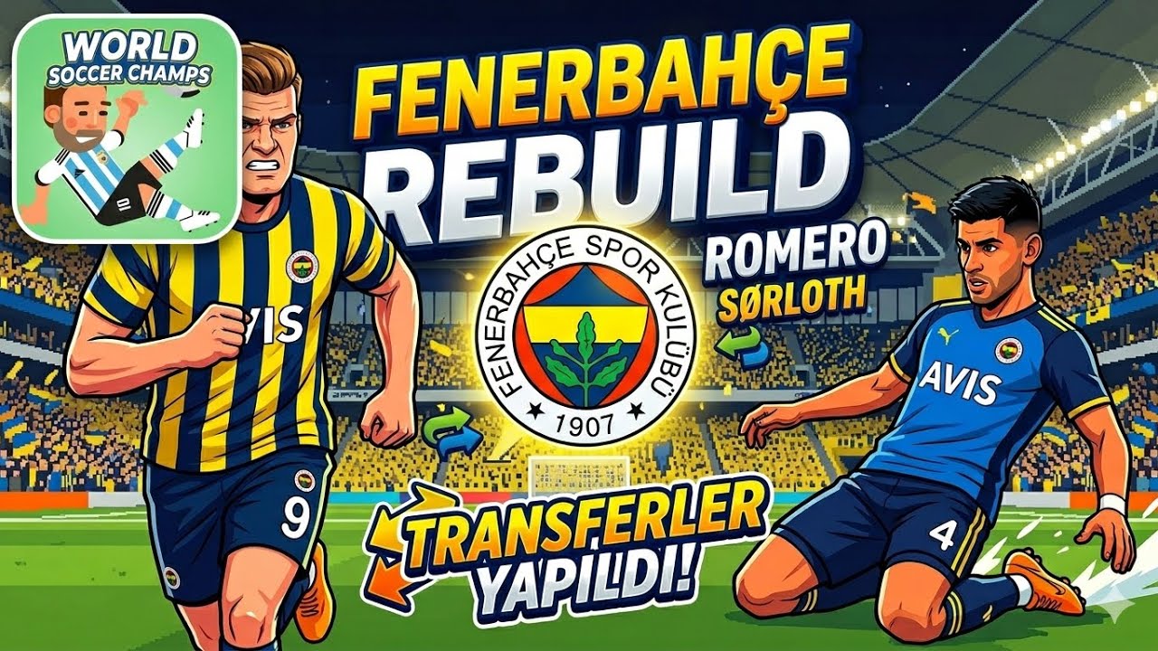 FENERBAHÇE REBUILD BAŞLADI! Sörloth & Romero Transferi | World Soccer Champs ⚽️