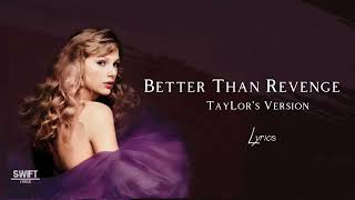 BETTER THAN REVENGE (TAYLOR'S VERSION) LYRICS