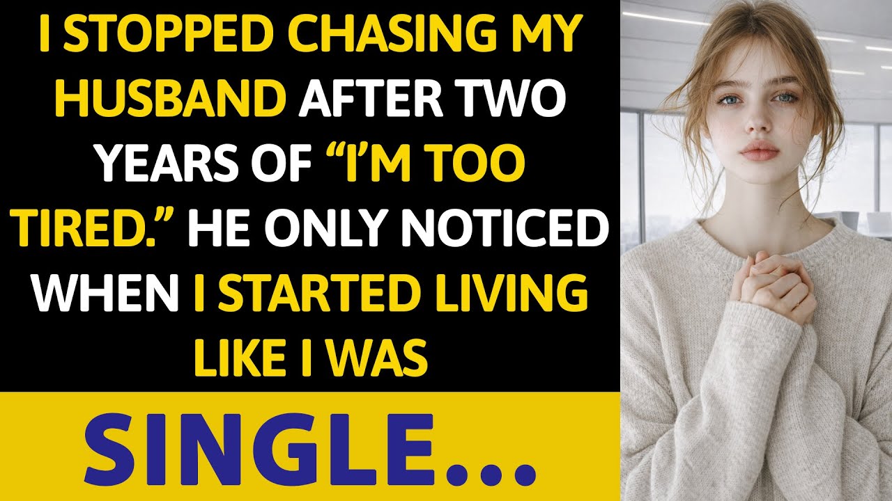 I Stopped Chasing My Husband After Two Years Of “I’m Too Tired.” He Only Noticed When I Started...