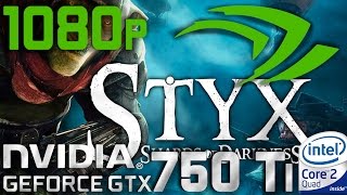 Styx: Shards of Darkness GTX 750 Ti Core 2 Quad Q9550