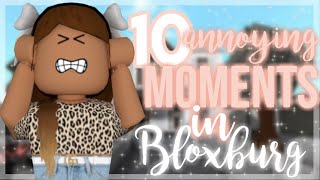 10 ANNOYING Moments in Bloxburg that YOU ALL HAVE EXPERIENCED! | Roblox Bloxburg Roleplay