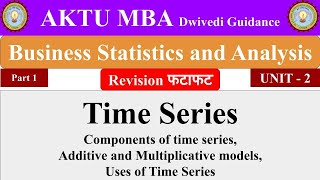 Time Series, Component, Uses, Multiplicative additive model, Business Statistics and Analytics aktu screenshot 4