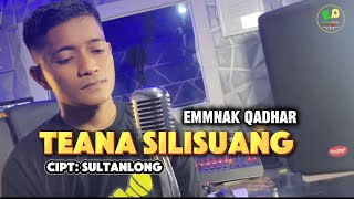 ✅Lagubugisviral l TEANA SILISUANG - Cipt: Sultanlong // Cover: Emmank Qadhar