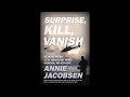 Surprise, Kill, Vanish - Annie Jacobsen (Audiobook) [Part 2/2]