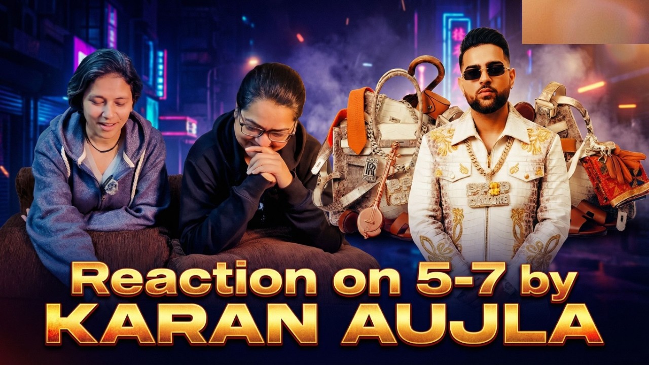 Karan Aujla – 5 7 Reaction | Lyrics Breakdown & Full Review | Punjabi Song 2026