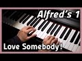  love somebody  piano  alfreds 1