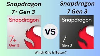 Snapdragon 7+ Gen 3 Vs Snapdragon 7 Gen 3 || Which one is better?