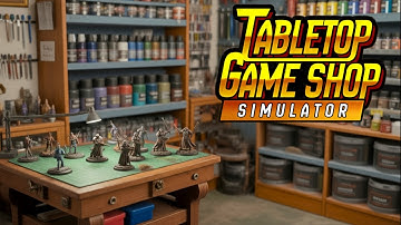 Tabletop Game Shop Simulator | Part 1
