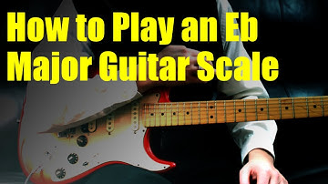 How to Play an Eb Major Guitar Scale
