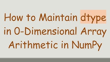 How to Maintain dtype in 0-Dimensional Array Arithmetic in NumPy