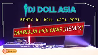 MARDUA HOLONG [LAGU BATAK] | DJ DOLL ASIA REMIX 2021