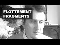 Flottement, fragments