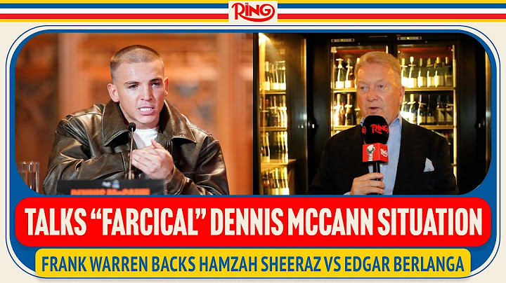 "It's FARCICAL!" Frank Warren HONEST On Dennis McCann Update, BACKS Sheeraz Vs. Berlanga