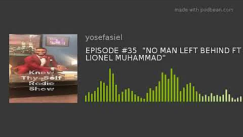 EPISODE #35  "NO MAN LEFT BEHIND FT LIONEL MUHAMMAD"