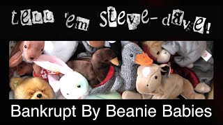 Tell 'em Steve-Dave: Bankrupt By Beanie Babies (07/31/13)